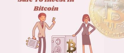 safe to invest in Bitcoin